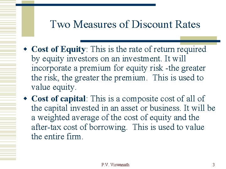 Two Measures of Discount Rates w Cost of Equity: This is the rate of