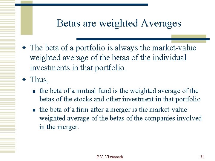 Betas are weighted Averages w The beta of a portfolio is always the market-value