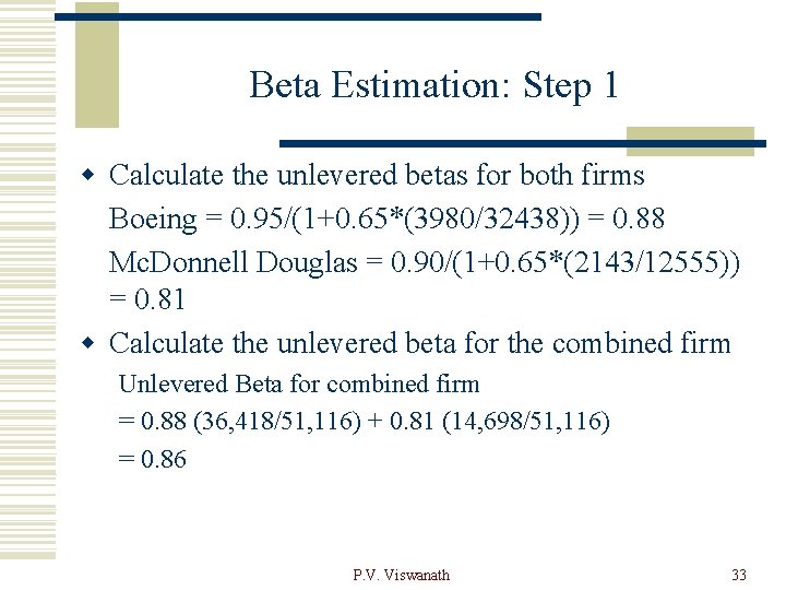 Beta Estimation: Step 1 w Calculate the unlevered betas for both firms Boeing =