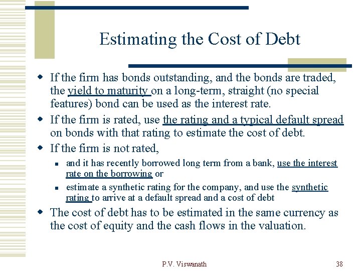 Estimating the Cost of Debt w If the firm has bonds outstanding, and the