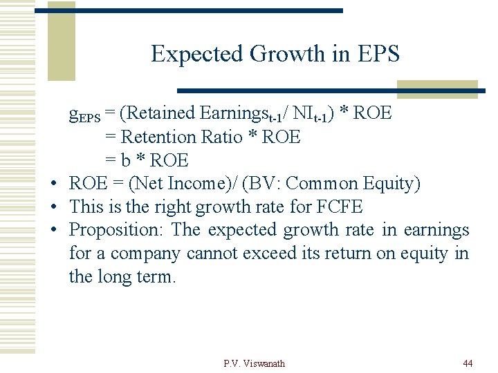 Expected Growth in EPS g. EPS = (Retained Earningst-1/ NIt-1) * ROE = Retention