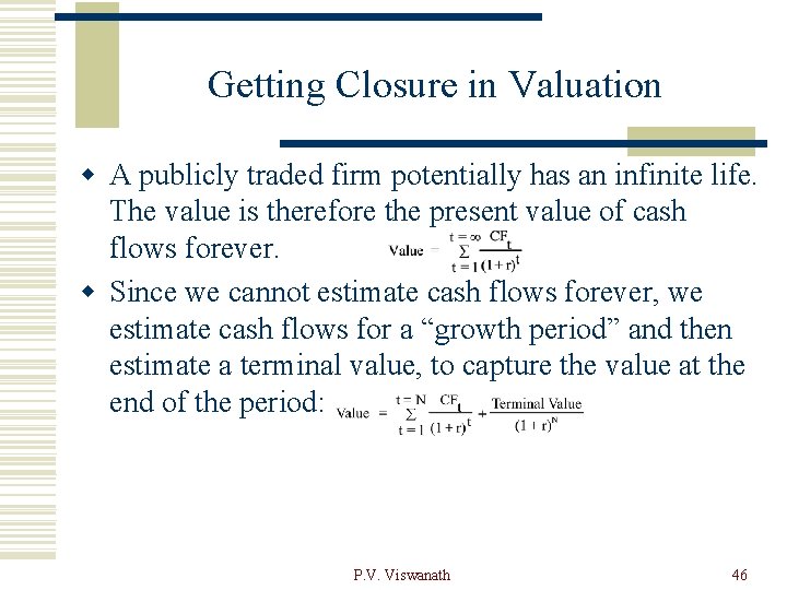 Getting Closure in Valuation w A publicly traded firm potentially has an infinite life.