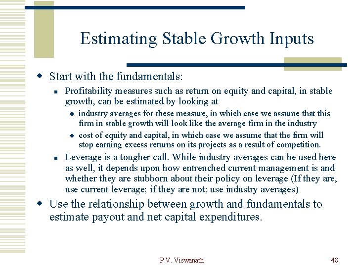 Estimating Stable Growth Inputs w Start with the fundamentals: n Profitability measures such as