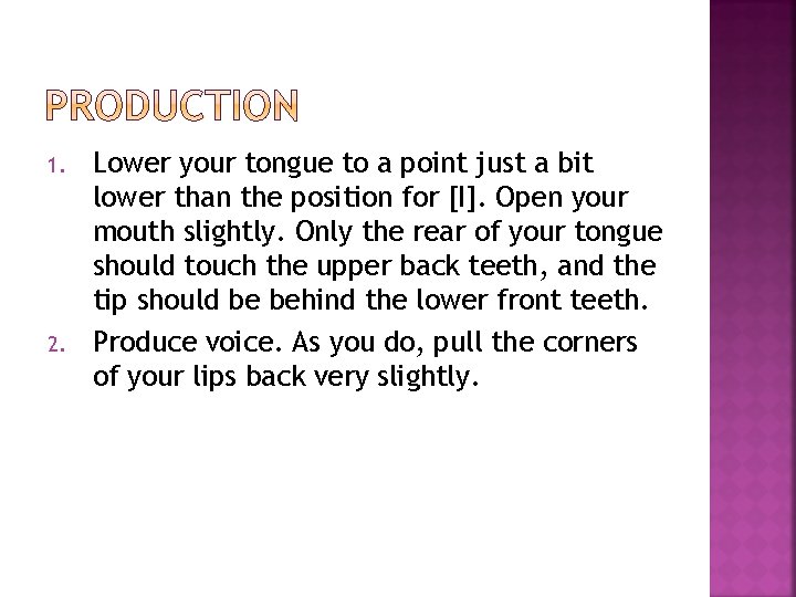 1. 2. Lower your tongue to a point just a bit lower than the