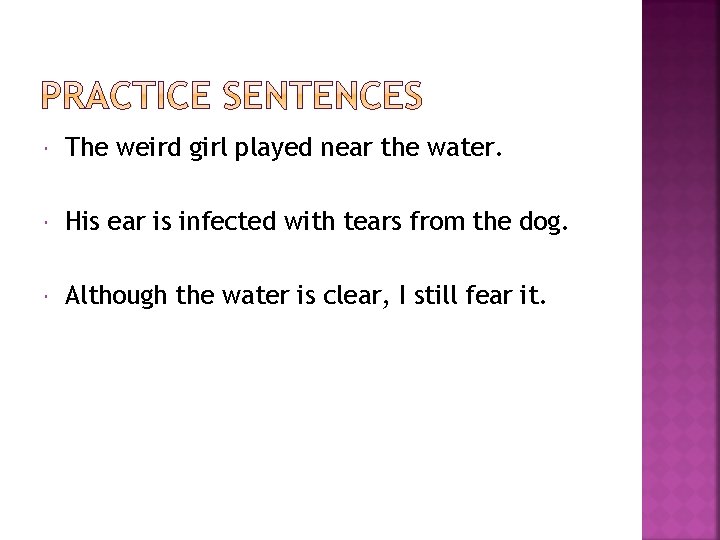  The weird girl played near the water. His ear is infected with tears