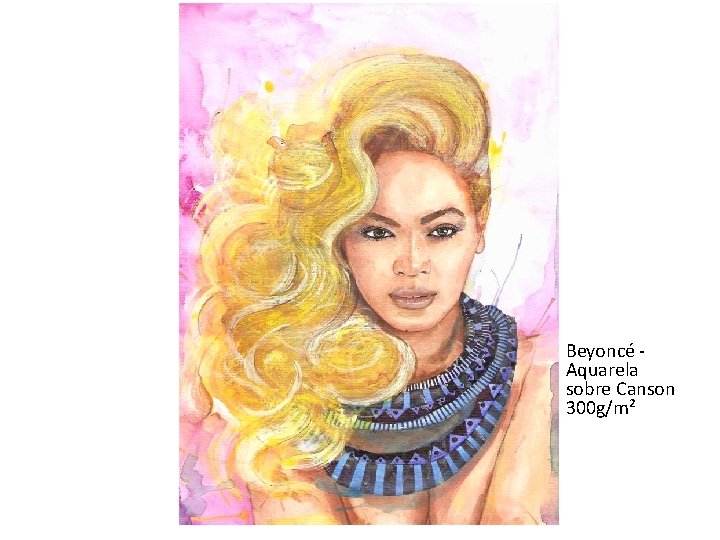 Beyoncé Aquarela sobre Canson 300 g/m² 