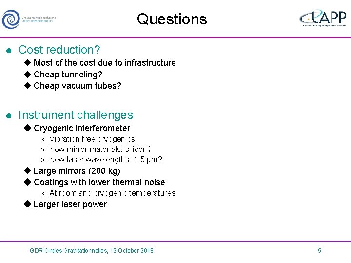 Questions l Cost reduction? u Most of the cost due to infrastructure u Cheap