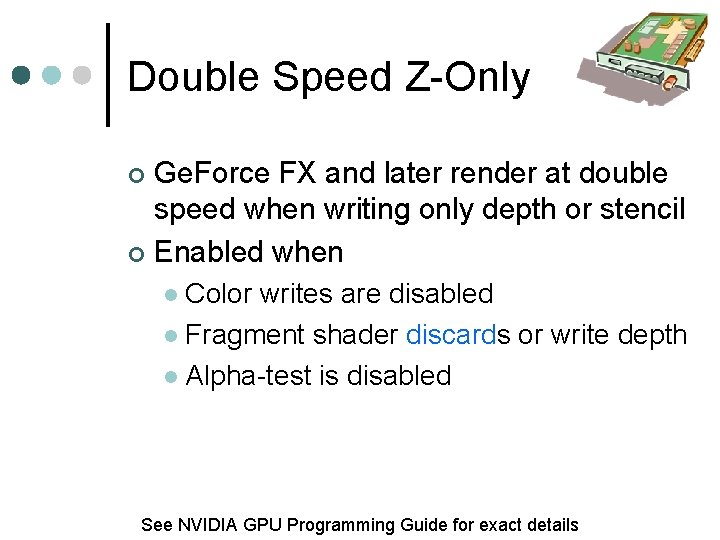 Double Speed Z-Only Ge. Force FX and later render at double speed when writing