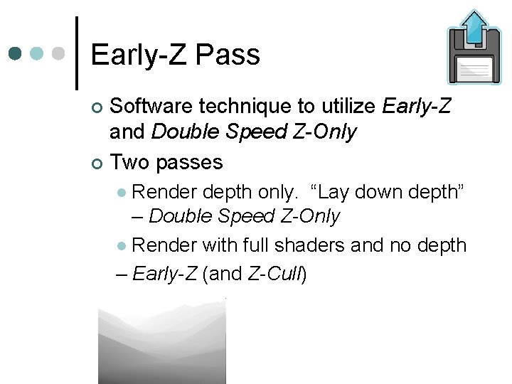 Early-Z Pass Software technique to utilize Early-Z and Double Speed Z-Only Two passes Render