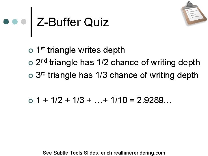 Z-Buffer Quiz 1 st triangle writes depth 2 nd triangle has 1/2 chance of