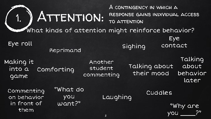 1. A contingency in which a response gains individual access to attention Attention: What