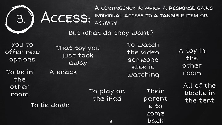 Access: 3. A contingency in which a response gains individual access to a tangible