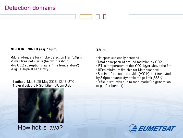Detection domains NEAR INFRARED (e. g. 1. 6µm) 3. 9µm • More adequate for