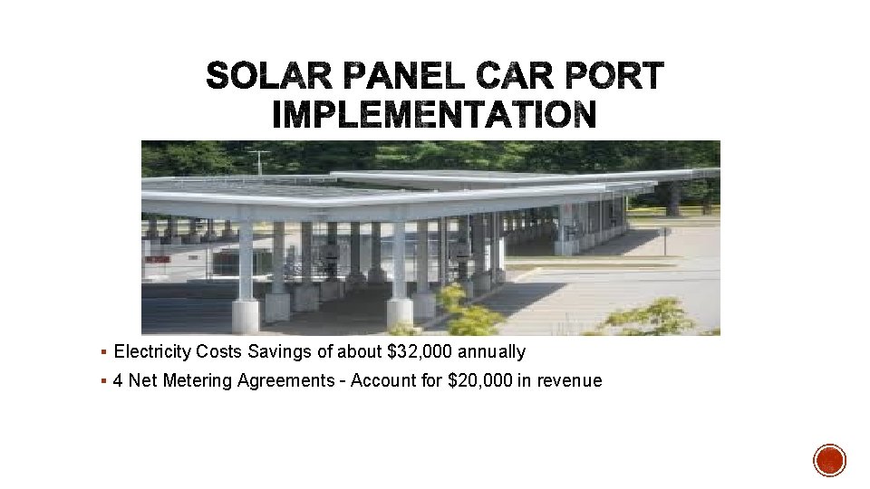 § Electricity Costs Savings of about $32, 000 annually § 4 Net Metering Agreements