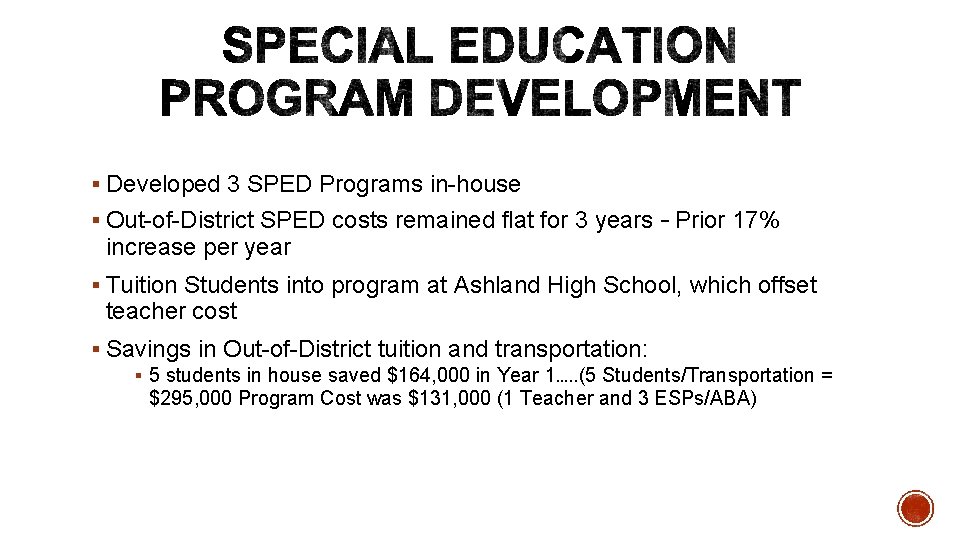 § Developed 3 SPED Programs in-house § Out-of-District SPED costs remained flat for 3