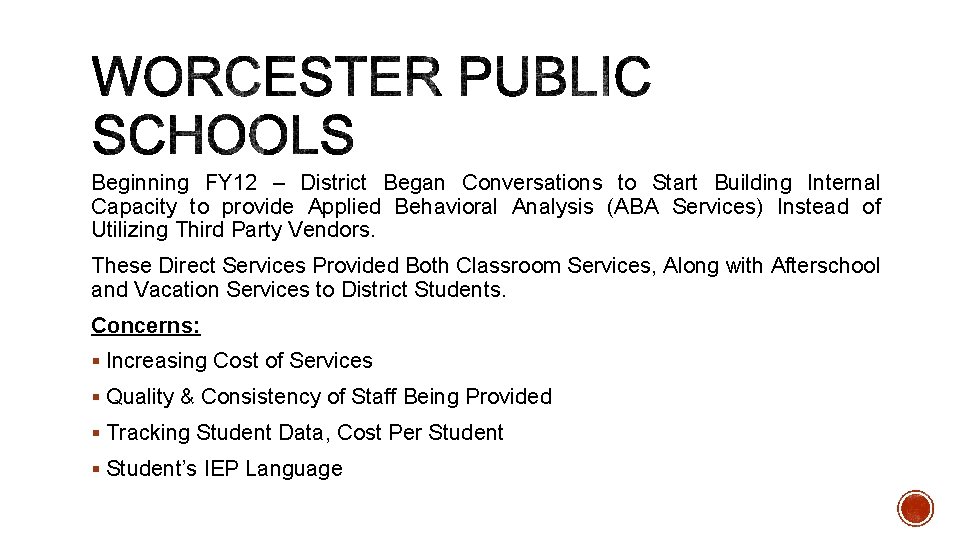 Beginning FY 12 – District Began Conversations to Start Building Internal Capacity to provide