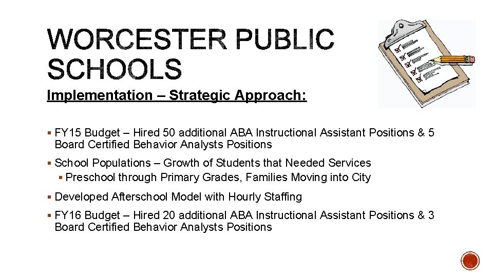 Implementation – Strategic Approach: § FY 15 Budget – Hired 50 additional ABA Instructional