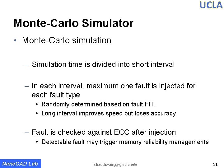UCLA Monte-Carlo Simulator • Monte-Carlo simulation – Simulation time is divided into short interval UCLA Monte-Carlo Simulator • Monte-Carlo simulation – Simulation time is divided into short interval
