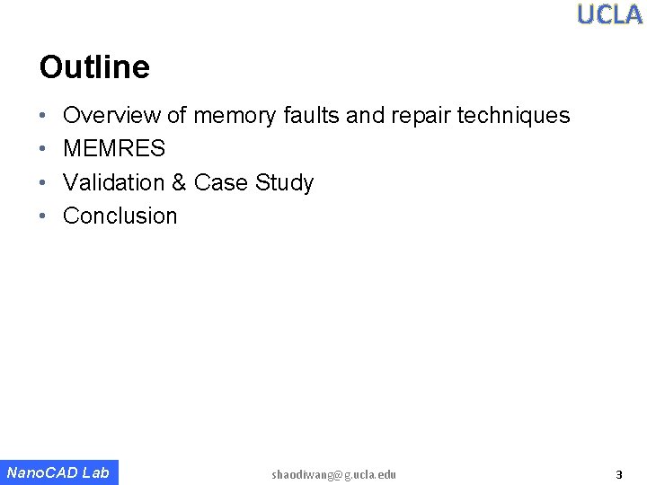 UCLA Outline • • Overview of memory faults and repair techniques MEMRES Validation & UCLA Outline • • Overview of memory faults and repair techniques MEMRES Validation &