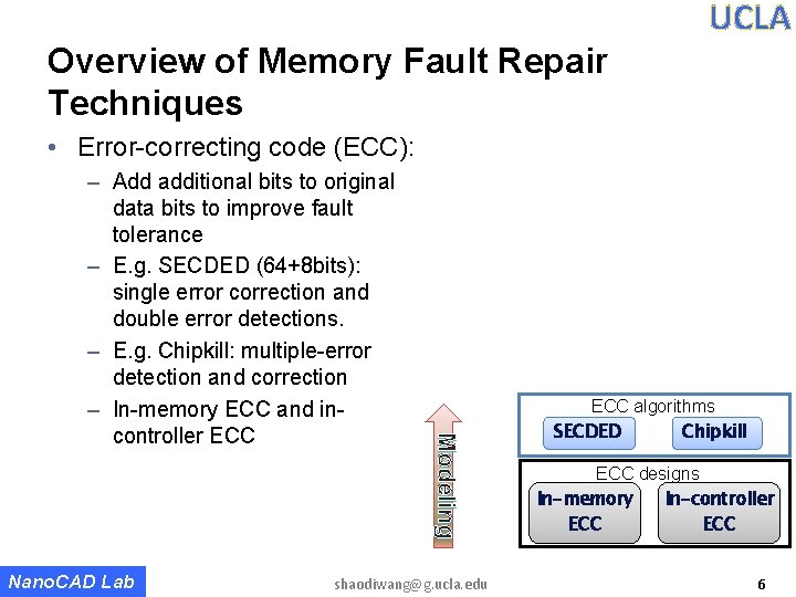 UCLA Overview of Memory Fault Repair Techniques • Error-correcting code (ECC): Nano. CAD Lab UCLA Overview of Memory Fault Repair Techniques • Error-correcting code (ECC): Nano. CAD Lab