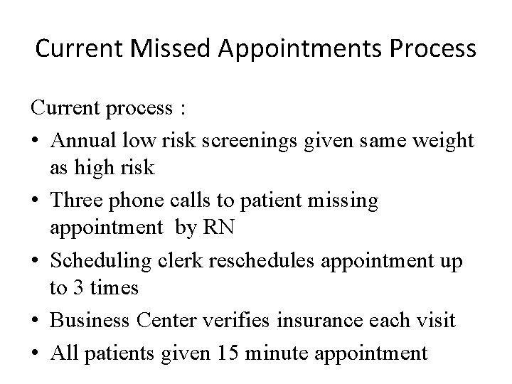 Current Missed Appointments Process Current process : • Annual low risk screenings given same