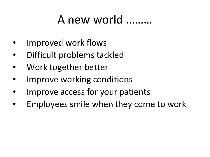 A new world ……… • • • Improved work flows Difficult problems tackled Work