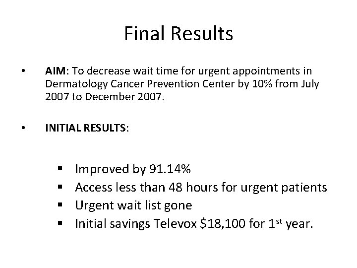 Final Results • AIM: To decrease wait time for urgent appointments in Dermatology Cancer