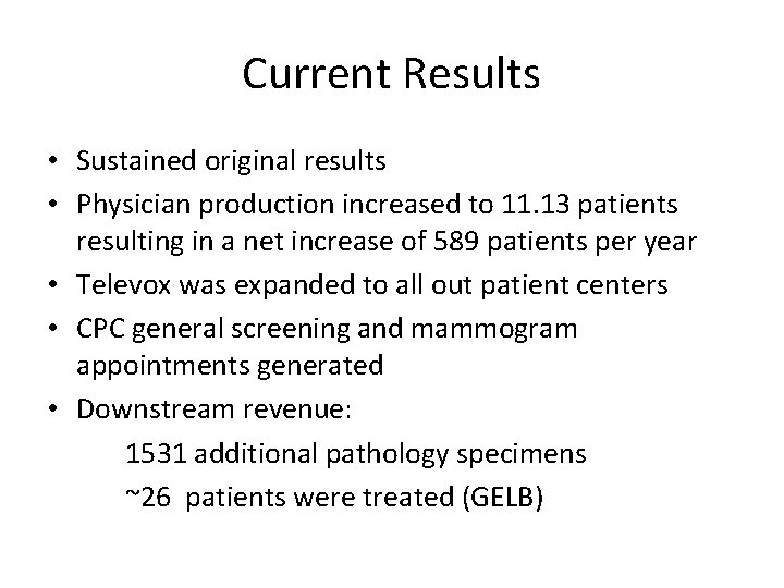 Current Results • Sustained original results • Physician production increased to 11. 13 patients