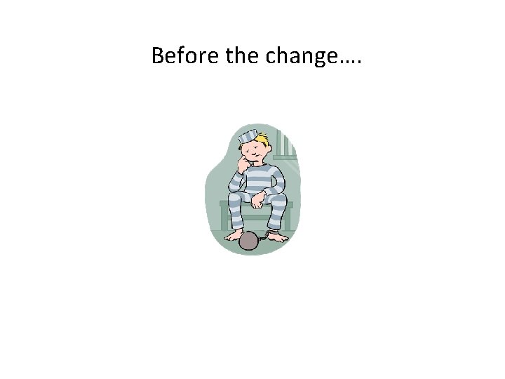 Before the change…. 
