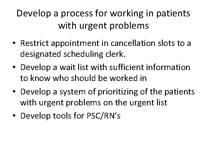 Develop a process for working in patients with urgent problems • Restrict appointment in