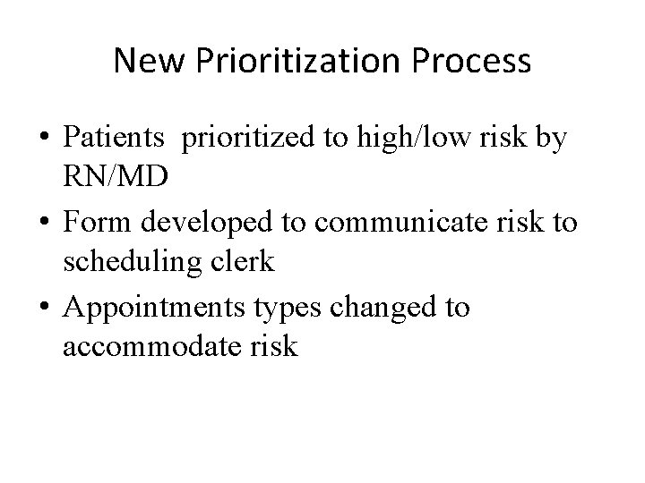 New Prioritization Process • Patients prioritized to high/low risk by RN/MD • Form developed