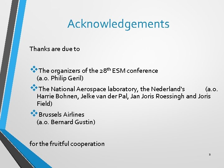 Acknowledgements Thanks are due to v. The organizers of the 28 th ESM conference