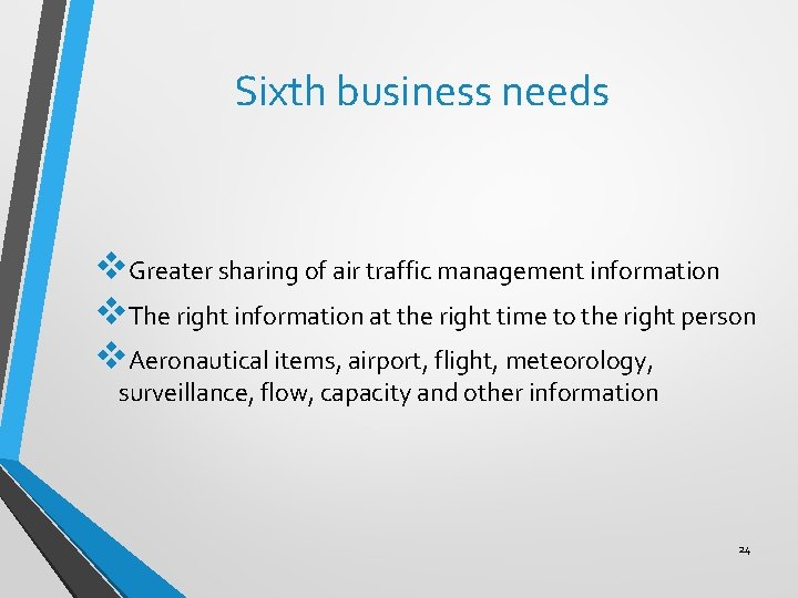 Sixth business needs v. Greater sharing of air traffic management information v. The right