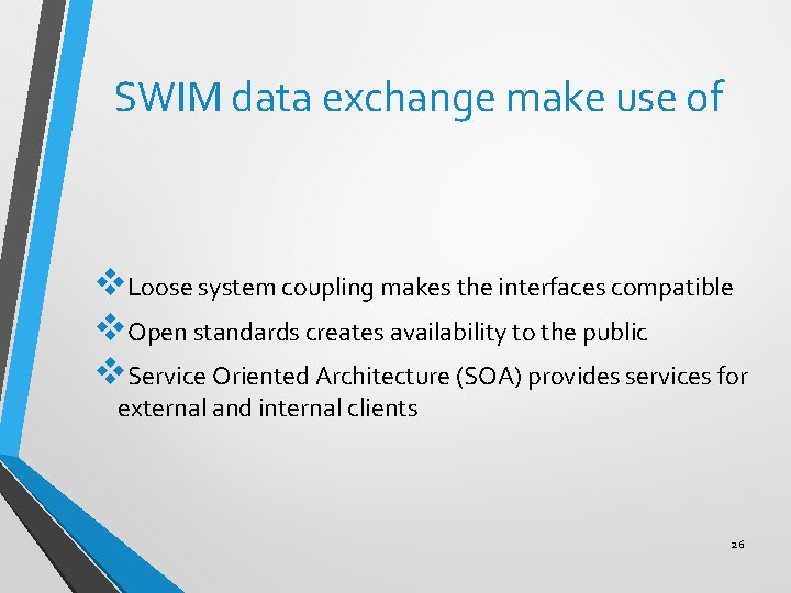 SWIM data exchange make use of v. Loose system coupling makes the interfaces compatible