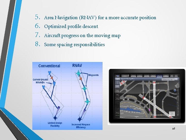 5. 6. 7. 8. Area Navigation (RNAV) for a more accurate position Optimized profile