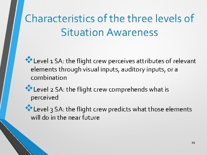 Characteristics of the three levels of Situation Awareness v. Level 1 SA: the flight