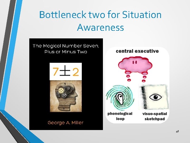 Bottleneck two for Situation Awareness 48 