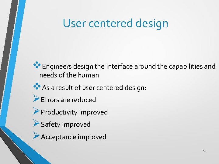 User centered design v. Engineers design the interface around the capabilities and needs of