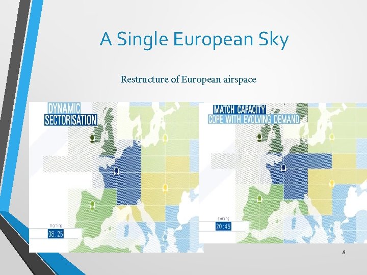 A Single European Sky Restructure of European airspace 8 