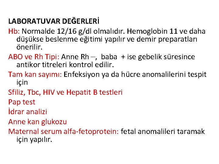 LABORATUVAR DEĞERLERİ Hb: Normalde 12/16 g/dl olmalıdır. Hemoglobin 11 ve daha düşükse beslenme eğitimi