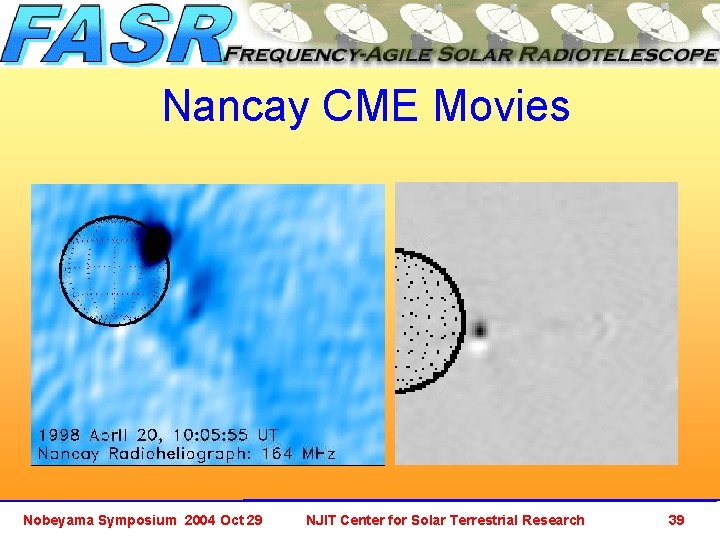 Nancay CME Movies Nobeyama Symposium 2004 Oct 29 NJIT Center for Solar Terrestrial Research