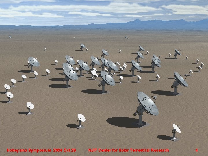 Nobeyama Symposium 2004 Oct 29 NJIT Center for Solar Terrestrial Research 4 
