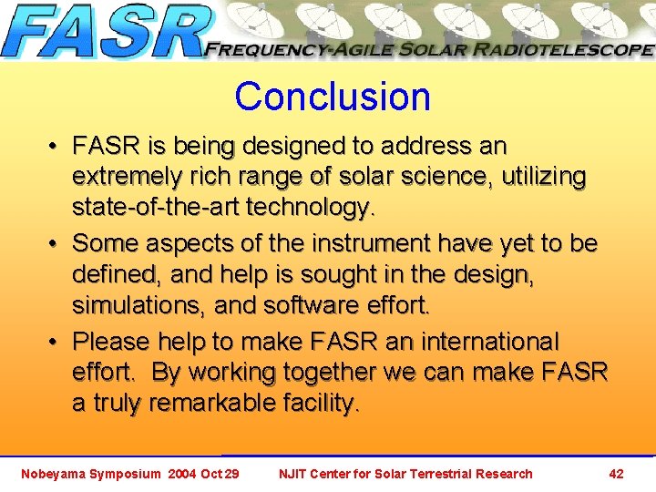 Conclusion • FASR is being designed to address an extremely rich range of solar