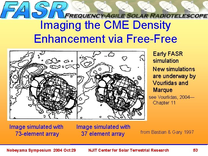 Imaging the CME Density Enhancement via Free-Free • Early FASR simulation • New simulations