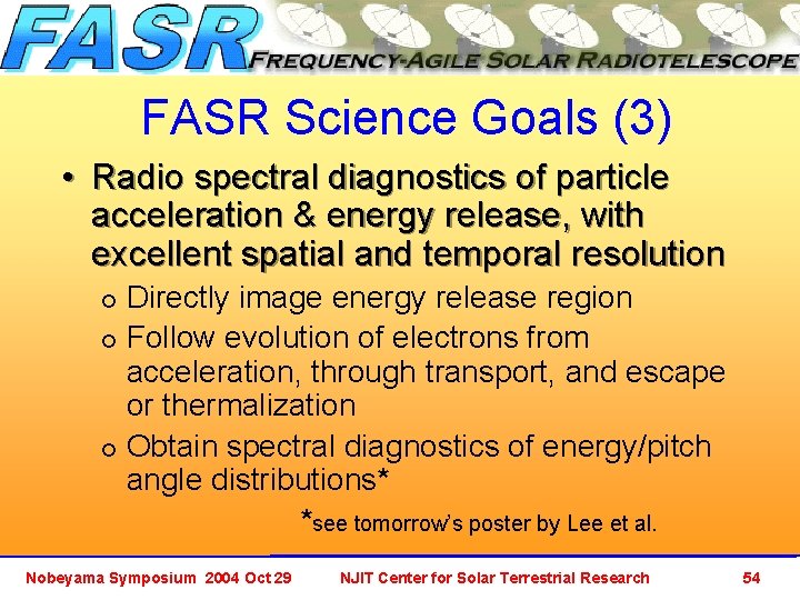 FASR Science Goals (3) • Radio spectral diagnostics of particle acceleration & energy release,