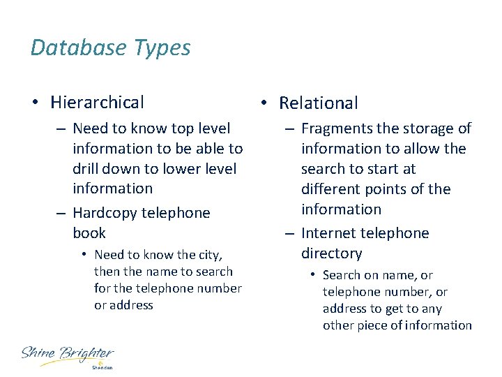Database Types • Hierarchical – Need to know top level information to be able