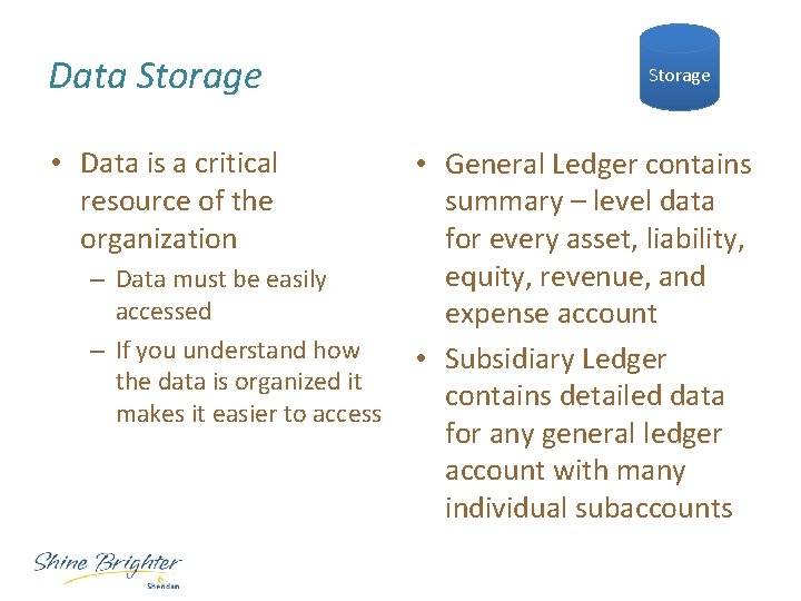 Data Storage • Data is a critical resource of the organization – Data must