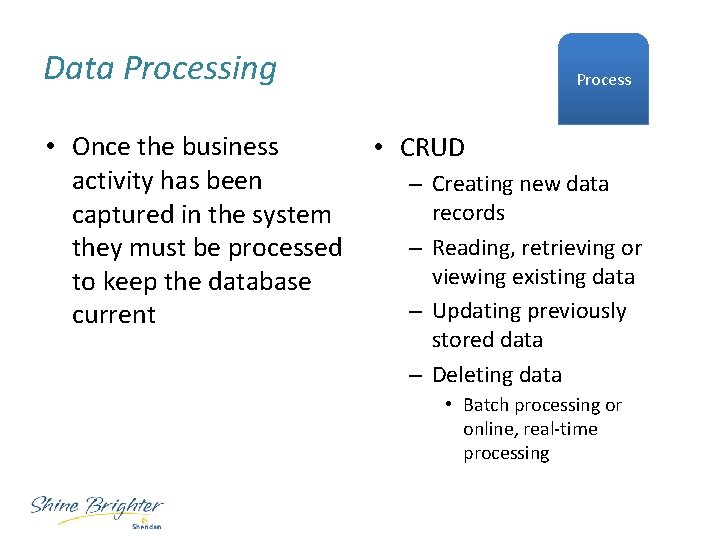 Data Processing • Once the business activity has been captured in the system they