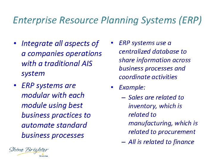 Enterprise Resource Planning Systems (ERP) • Integrate all aspects of a companies operations with