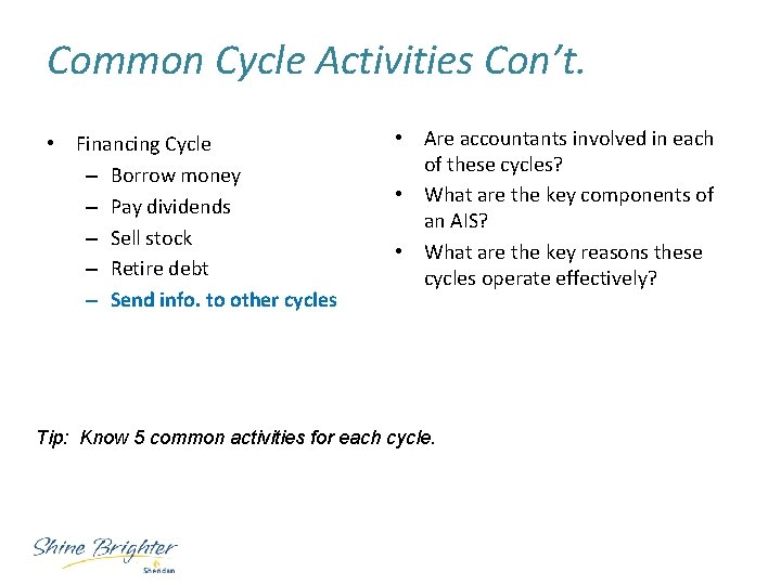 Common Cycle Activities Con’t. • Financing Cycle – Borrow money – Pay dividends –